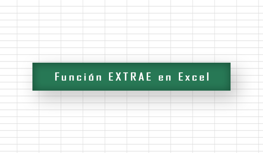 Función EXTRAE en Excel